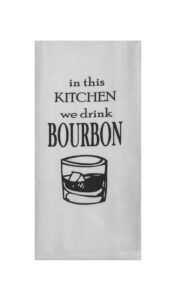 in this kitchen we drink bourbon tea towel