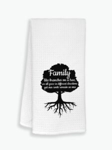 inspirational quote family kitchen towels dishcloths,family like branches on a tree dish towels tea towels hand towels for kitchen,housewarming gifts for new house new apartment women men families