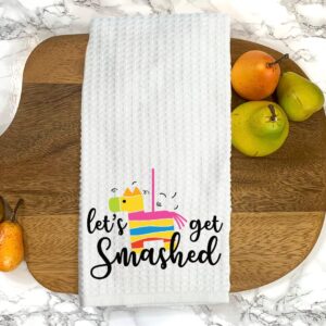 savvy sisters gifts let's get smashed dish towel, pinata, cinco de mayo, towel waffle weave party gift, house warming gift mom sister grandmother (16x24)