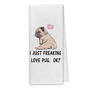 dibor i just freaking love pug ok kitchen towels dish towels dishcloth,funny pug dog decorative absorbent drying cloth hand towels tea towels for bathroom kitchen,dog lovers girls women gifts