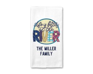 canary road personalized life is better at the river kitchen towel | personalized river house tea towel | family name | river cabin hand towel | mountain house gift | kitchen decor