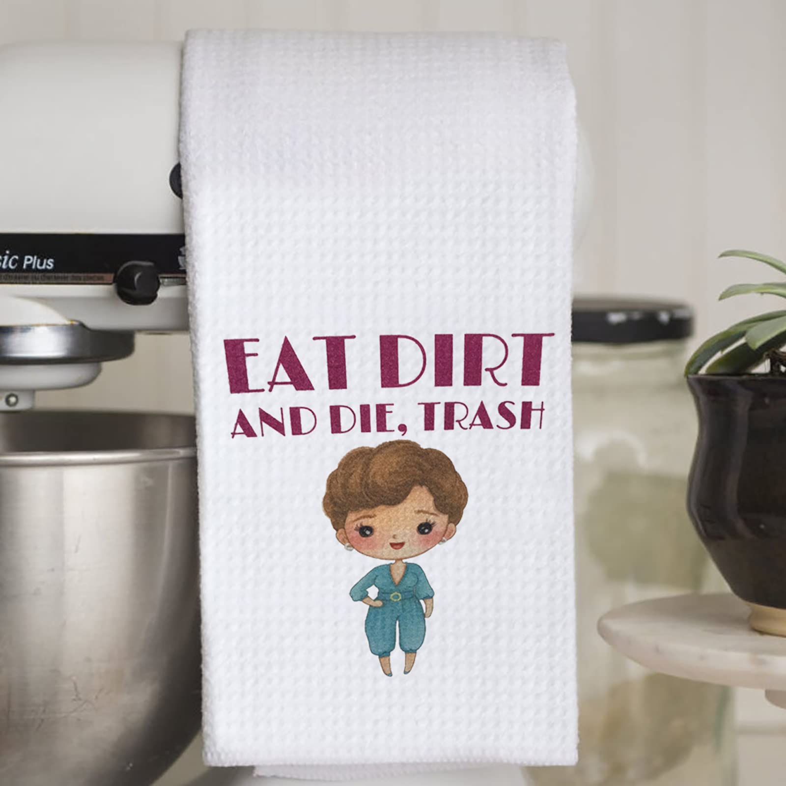 WCGXKO Funny TV Show Inspired Dorothy Quote Eat Dirt and Die Trash Cute Housewarming Gift Novelty Dish Towel (Eat Dirt and Die Trash)