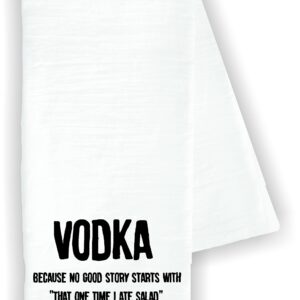 Kitchen dish towel Vodka because no good story starts with "that ones time i ate salad" home funny cute Kitchen Decor drying cloth…100% COTTON