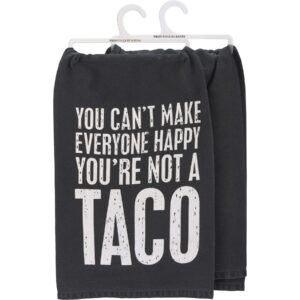 primitives by kathy you can't make everyone happy you're not a taco decorative kitchen towel small