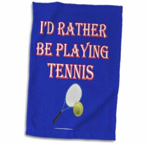 3d rose id rather be playing tennis game score winning popular saying twl_213138_1 towel, 15" x 22", multicolor