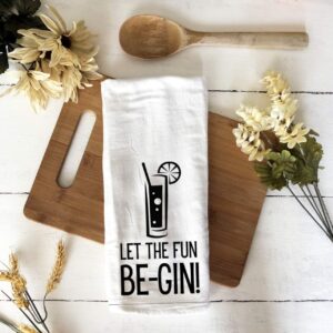 Handmade Funny Kitchen Towel - 100% Cotton Gin and Tonic Hand Bar Towels for Kitchen - 28x28 Inch Perfect for Hostess Housewarming Christmas Mother’s Day Birthday Gift (Let the Fun Begin)