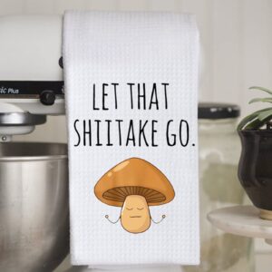 Funny Dish Towel Let That Shiitake Go Mushroom Pun Waffle Weave Kitchen Towel Sweet Housewarming Gift (Let That Shiitake Go)