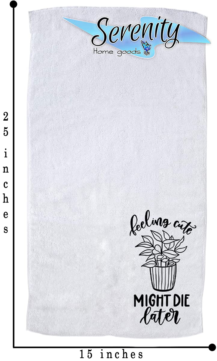 Funny Dish Towel | Feeling Cute Might Die Later | Plant Theme Farmhouse Style Kitchen and Bath Hand Towel | Farmhouse Country Rustic | Housewarming Wedding Christmas Gift