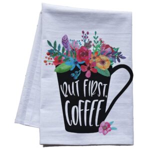 but first, coffee flower filled cup - premium kitchen towel - extra large flour sack tea towel, dish towel, cute coffee lover gifts under 20 dollars- made in the usa