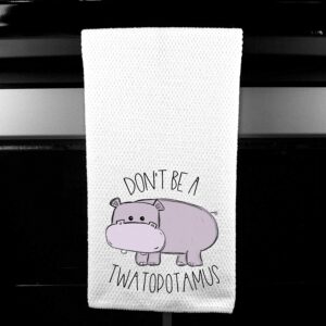 Don't be a Twatopotamus, Hippo, Funny Kitchen Tea Bar Towel Gift for Women