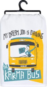 primitives by kathy kitchen towel - my dream job is driving the karma bus