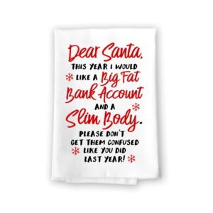 honey dew gifts, dear santa this year i would like a big fat account and a slim body, cotton flour sack towel, 27 x 27 inch, made in usa, funny christmas kitchen towels, kitchen holiday decor