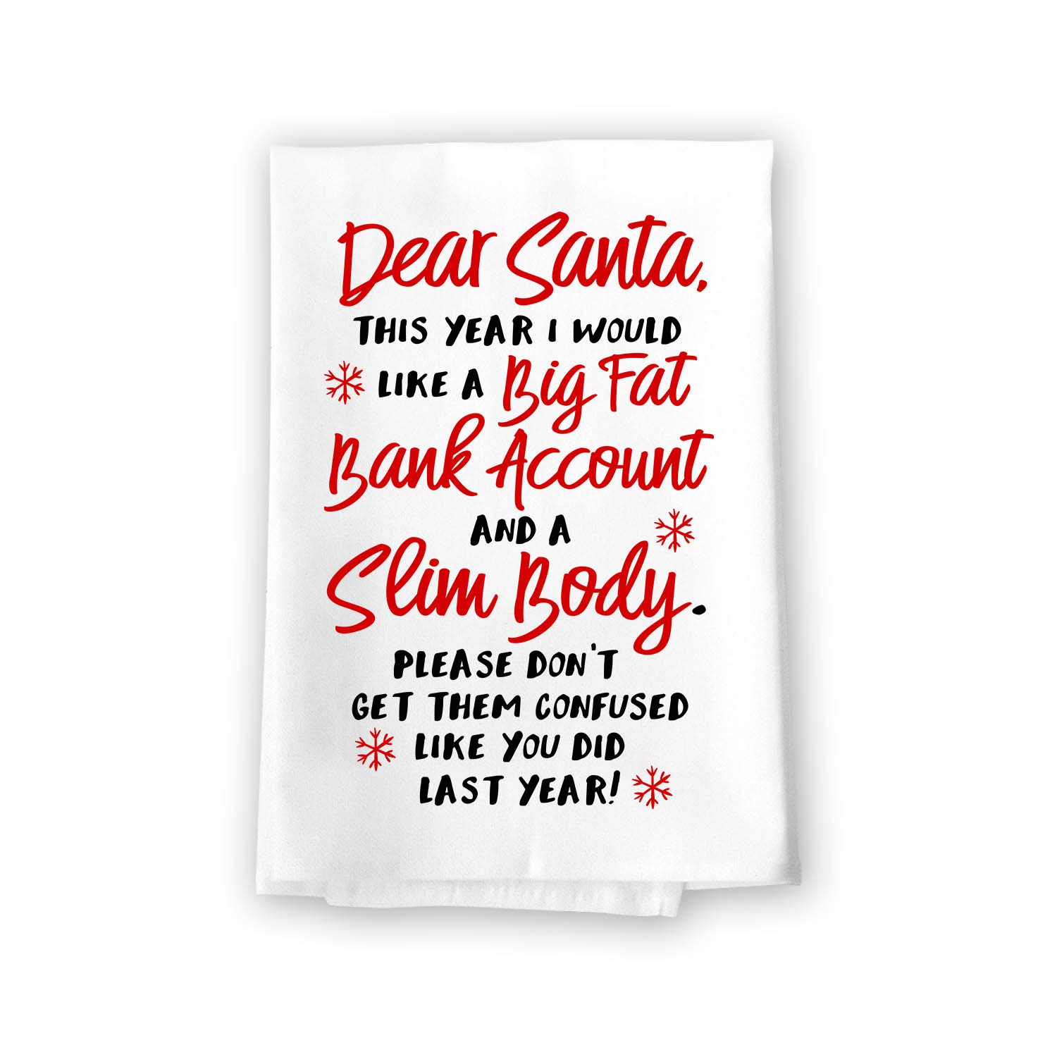 Honey Dew Gifts, Dear Santa This Year I Would Like A Big Fat Account and A Slim Body, Cotton Flour Sack Towel, 27 x 27 Inch, Made in USA, Funny Christmas Kitchen Towels, Kitchen Holiday Decor