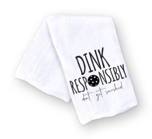 funny kitchen towel - pickleball dink responsibly don't get smashed dish cloth gift for him or her - pickle ball - retirement - christmas - mothers day - fathers day - birthday (dink responsibly)