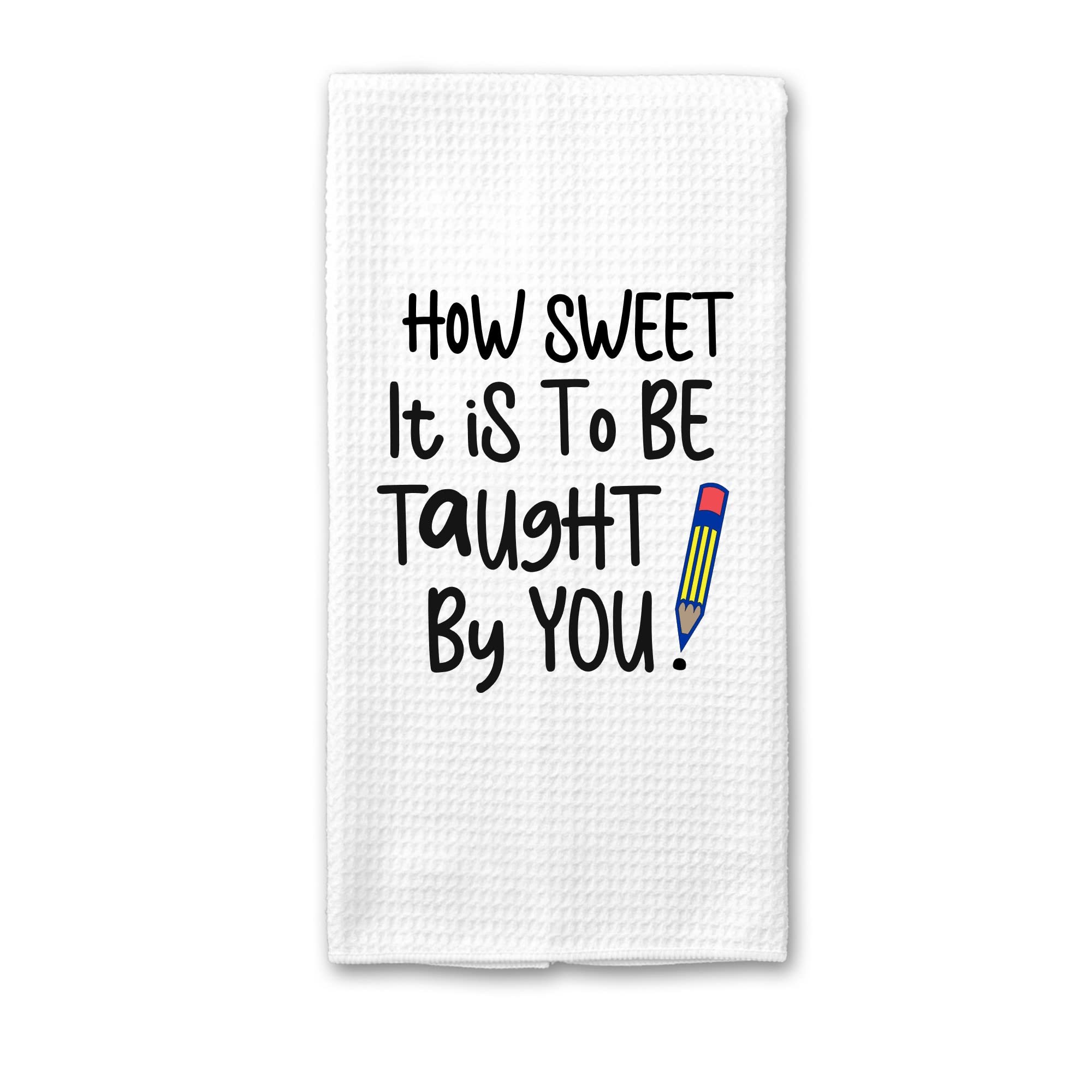 How Sweet It Is To Be Taught By You, Dish Towel, Kitchen Towel, Gift for Teacher, Teacher Waffle Towel, Thank You Teacher Gift, Teacher Gift Ideas