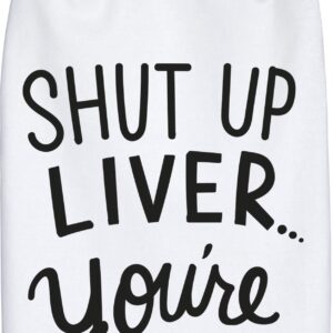 Primitives by Kathy LOL Dish Towel, 28"x 28", Shut Up Liver You're Fine