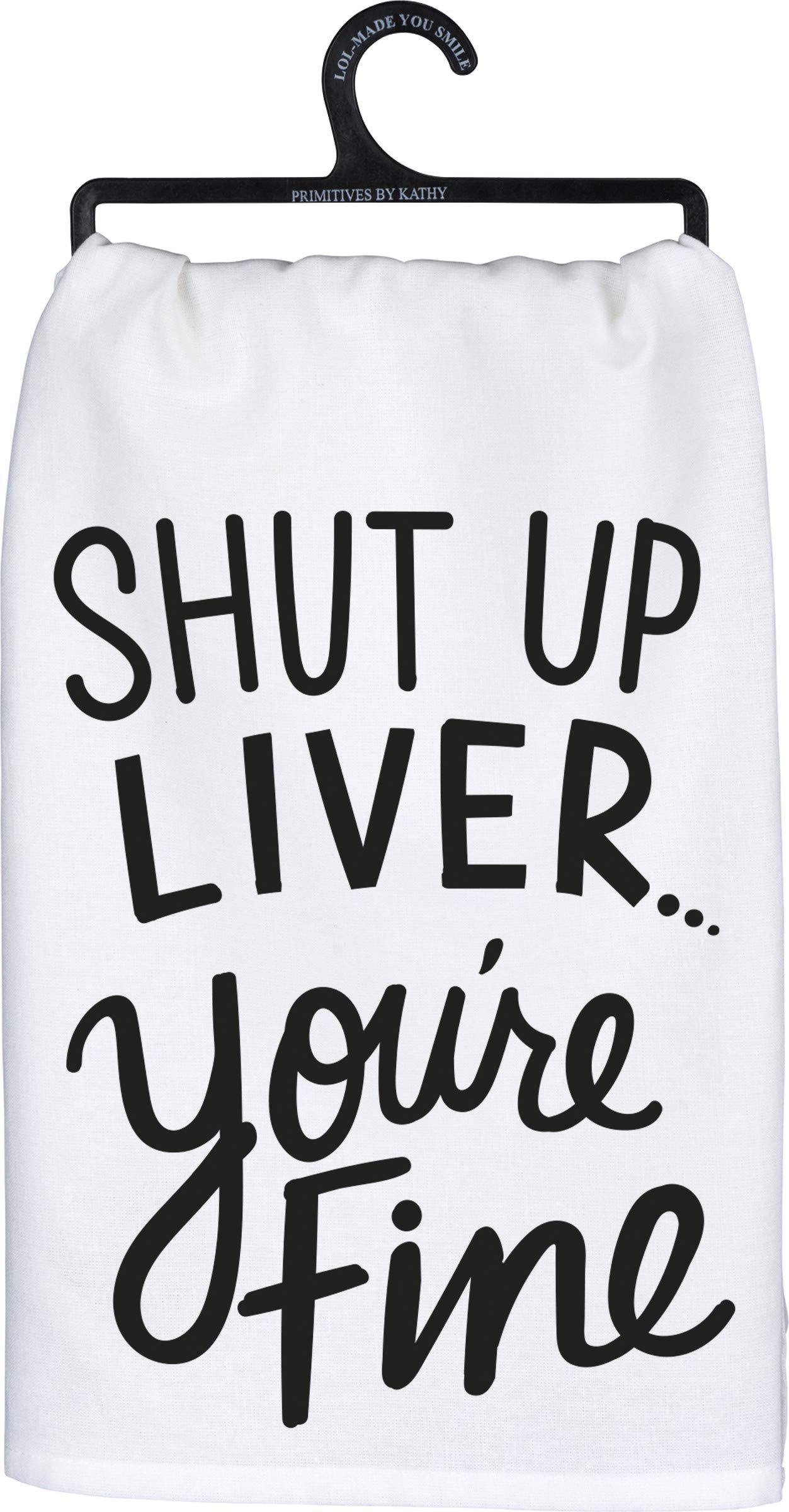 Primitives by Kathy LOL Dish Towel, 28"x 28", Shut Up Liver You're Fine