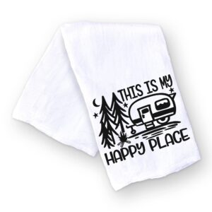 Handmade Funny Camping Kitchen Towel - 100% Cotton Funny Sayings Dish Towel for RV Camping Accessories- 28x28 Inch Perfect for Housewarming-Christmas-Camping Gifts (This is My Happy Place)