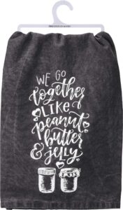 primitives by kathy kitchen towel - we go together like peanut butter and jelly