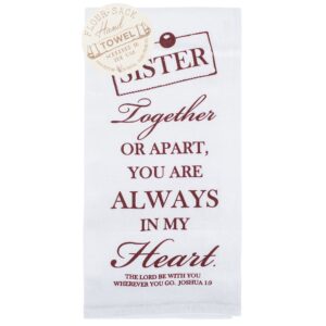 Sister Always In My Heart 18 x 22 All Cotton Flour Bag Style Kitchen Tea Towel