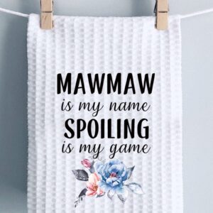 PWHAOO Grandma Mawmaw Kitchen Towel Mawmaw is My Name Spoiling is My Game Kitchen Towel Blessed Mawmaw Kitchen Decor (Spoiling Mawmaw Towel)