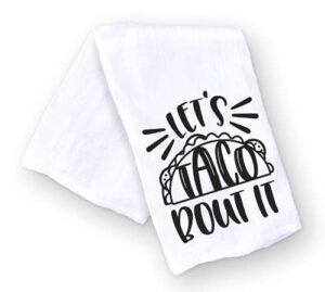 handmade funny kitchen towel - let's taco bout it funny taco puns hand towel for taco lovers - 28x28 inch perfect for chef housewarming christmas mother’s day birthday gift (lets taco bout it)