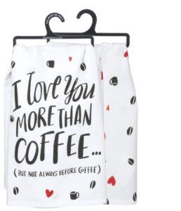 primitives by kathy lol cotton dish towel, love you more than coffee