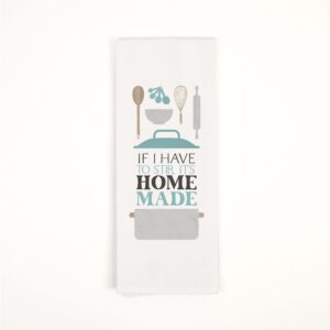 p. graham dunn have to stir it's home made classic white 28 x 16 cotton fabric dish tea towel