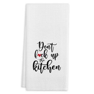 don't f*ck up the kitchen funny kitchen towels tea towels, 16 x 24 inches cotton modern dish towels dishcloths, dish cloth flour sack hand towel for farmhouse kitchen decor,fun housewarming gifts