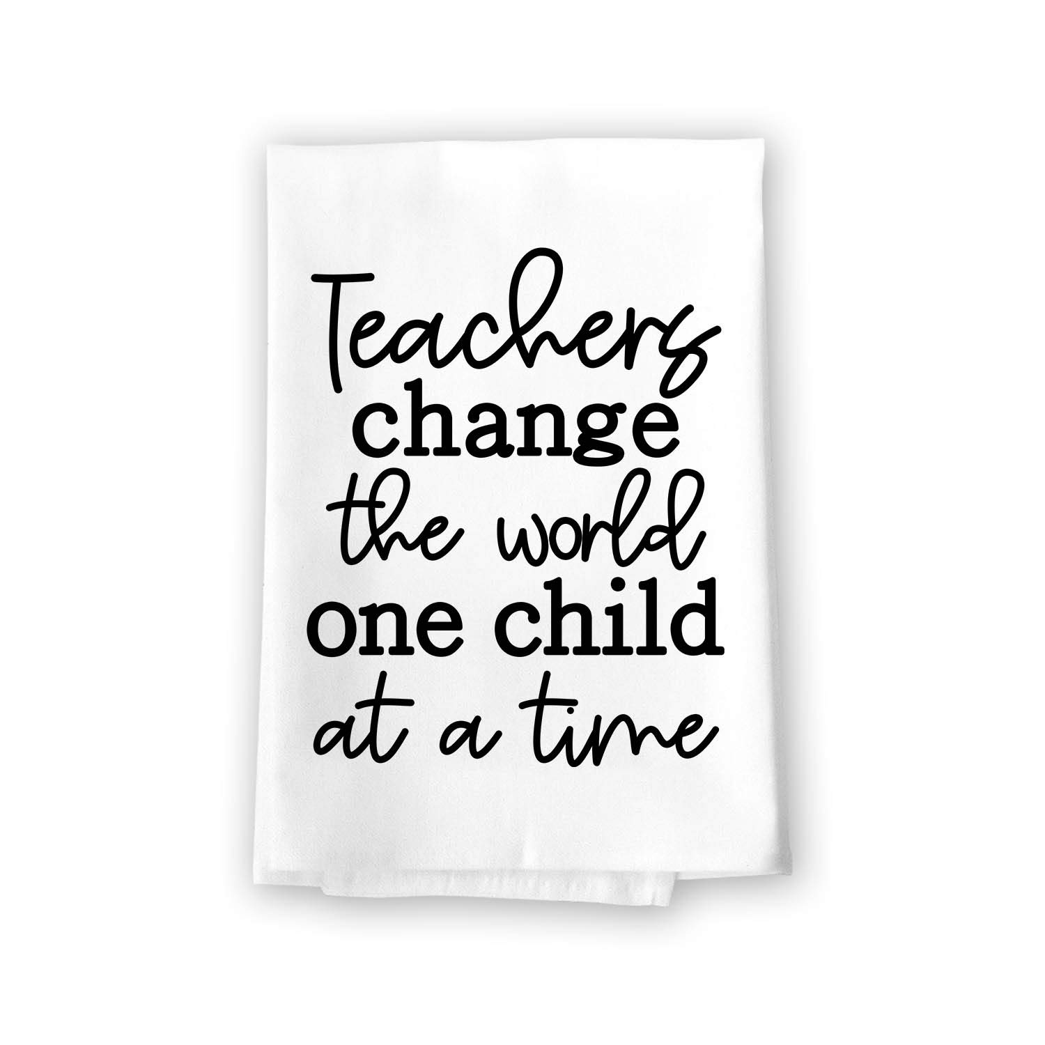 Honey Dew Gifts Flour Sack Towel, Teachers Change The World One Child at a Time, Multi-Purpose Kitchen Towels with Inspirational Quote, 100% Cotton, 27 inch by 27 inch, Best Teacher