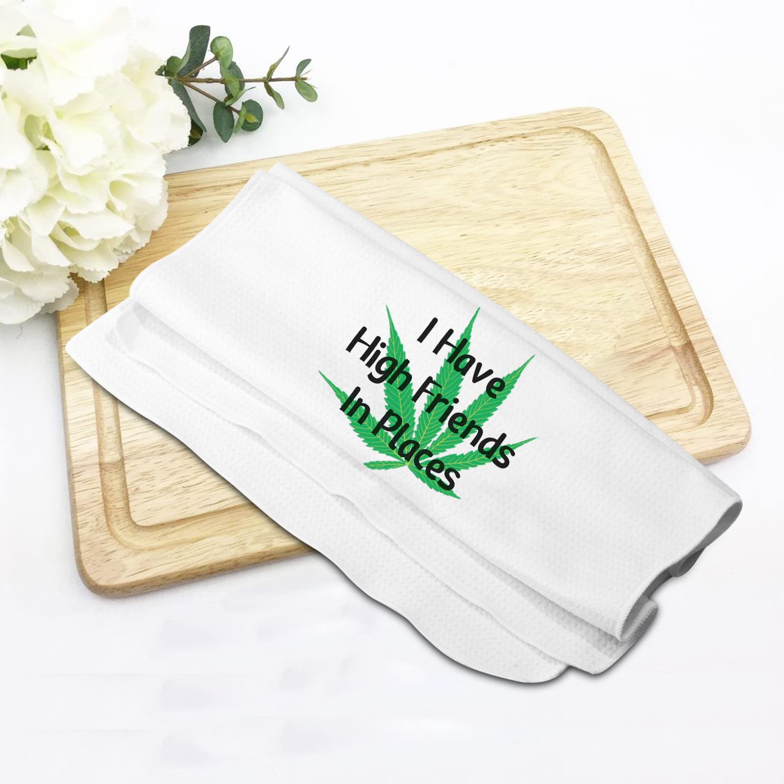 PXTIDY Funny Marijuana Weed Gift I Have High Friends in Places Adult Funny Kitchen Decor Kitchen Towels Cannabis 420 Gift