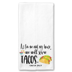 as for me and my house, we will serve tacos microfiber kitchen towel