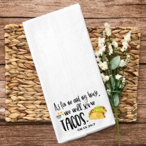 As for me and My House, We will Serve Tacos Microfiber Kitchen Towel