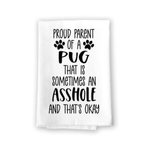 honey dew gifts, proud parent of a pug that is sometimes an asshole, funny pet kitchen towels, absorbent dog themed hand and dish towel