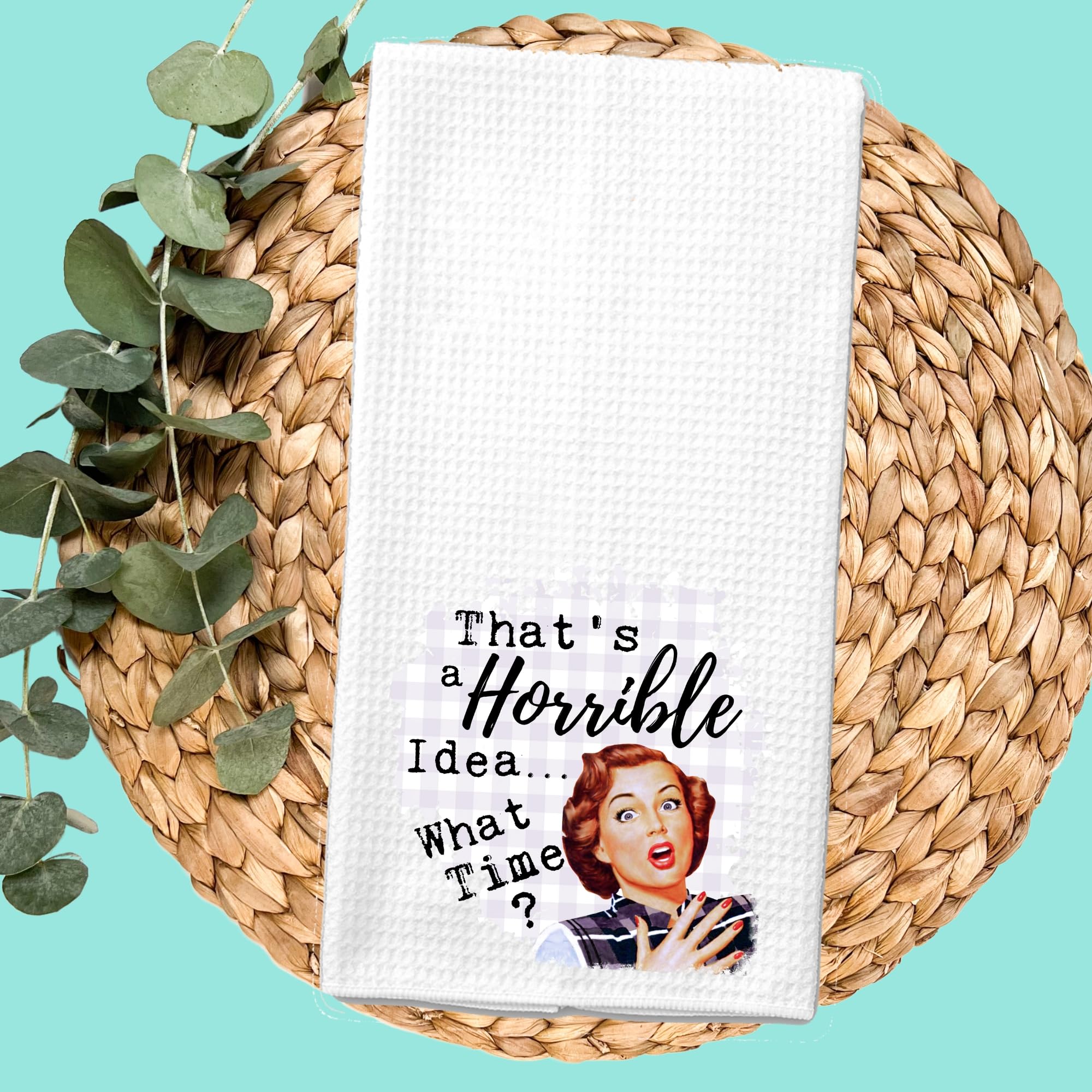 That's a Horrible Idea. What Time? Funny Vintage 1950's Housewife Pin-up Girl Waffle Weave Microfiber Towel Kitchen Linen Gift for Her BFF