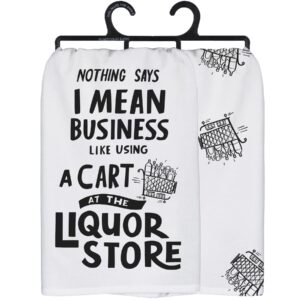 primitives by kathy decorative kitchen towel- nothing says i mean business like using a cart at liquor store