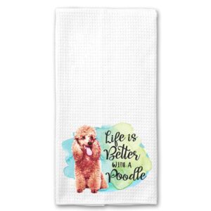 life is better with a poodle microfiber kitchen towel dog lover