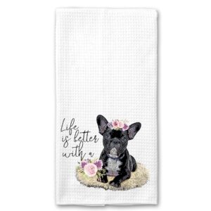 life is better with a frenchie french bulldog waffle microfiber kitchen tea bar towel gift for animal dog lover