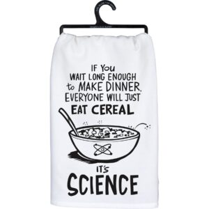 primitives by kathy if you wait long enough to make dinner, everyone will just eat cereal it's science decorative kitchen towel