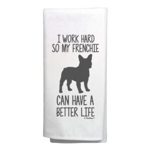 thiswear funny dog gifts i work hard so my frenchie can have a better life pet gifts dog kitchen tea towel white