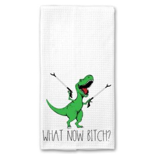 what now, b*tch? t-rex dinosaur adult funny kitchen tea bar towel gift for women