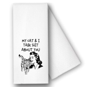hafhue my cats and i talk about you kitchen towel, funny kitchen towel gifts for women sisters friends mom aunts, housewarming gift for women hostess, new home gift for women, hostess gifts