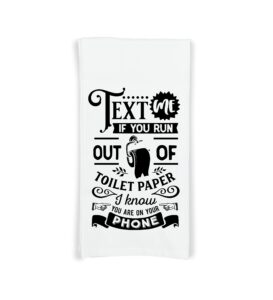 funny bathroom hand towels with hanging loop - 100% cotton flour sack towels - housewarming hostess mother's day gift - set of 6 or individual (text me if you run out of toilet paper)