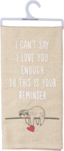 primitive by kathy kitchen dish towel - i can't say i love you enough