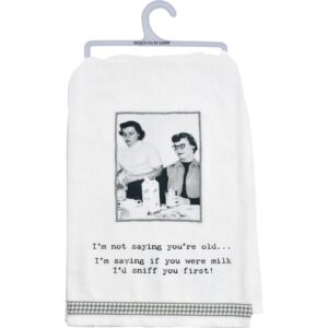kitchen towel - i'm not saying you're old