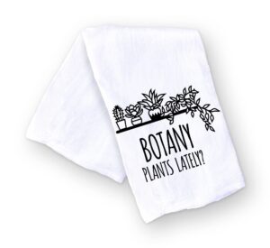 handmade funny kitchen towel - 100% cotton botany plants lately plant puns dish towel for plant lovers - 28x28 inch perfect for housewarming christmas mother's day birthday gift (botany plants lately)