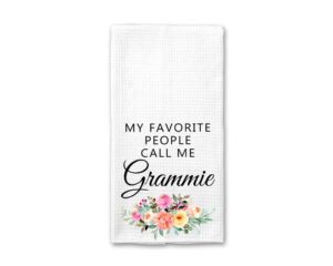 my favorite people call me grammie kitchen towel - grammie tea towels - kitchen décor - grandmother gift - new home gift farm decorations house towel - grandma dish towel