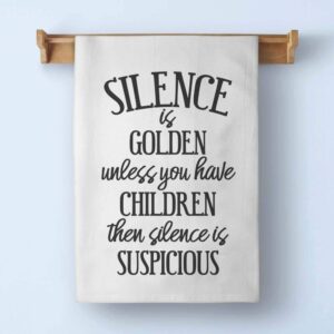 Honey Dew Gifts Funny Kitchen Towels, Silence is Golden Unless You Have Children Flour Sack Towel, 27 inch by 27 inch, 100% Cotton, Highly Absorbent, Multi-Purpose Dish Towel