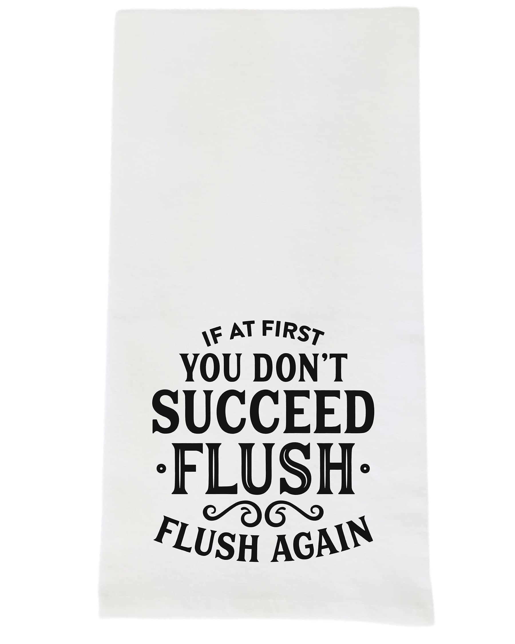 Funny Flour Sack, Bathroom Towel - If At First You Don't Succeed Flush Flush Again