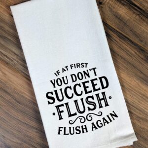 Funny Flour Sack, Bathroom Towel - If At First You Don't Succeed Flush Flush Again